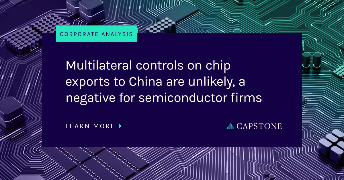 Multilateral Controls On Chip Exports To China Unlikely A Negative For Us Chipmakers Capstone Dc 