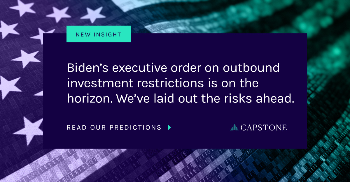 Outlook for US Outbound Investment Restrictions - Capstone DC