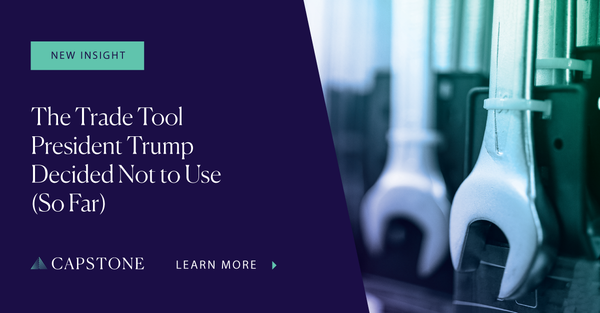 The Trade Tool President Trump Decided Not to Use (So Far) - Capstone DC